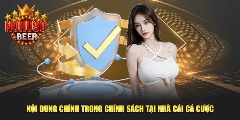 Chính Sách Bảo Mật Nohu90 3 Các điểm nổi bật trong chính sách bảo mật Nohu90 hoạt động