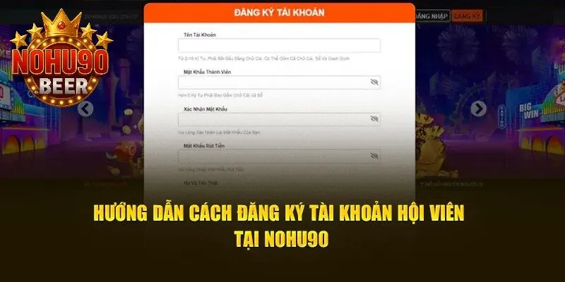 Đăng Ký Nohu90 1 Đăng ký Nohu90 với vài bước đơn giản nhanh chóng