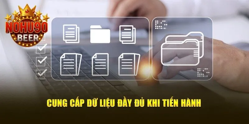 Điều Khoản Sử Dụng Nohu90 4 Đảm bảo nhập đầy đủ thông tin trong quá trình thực hiện