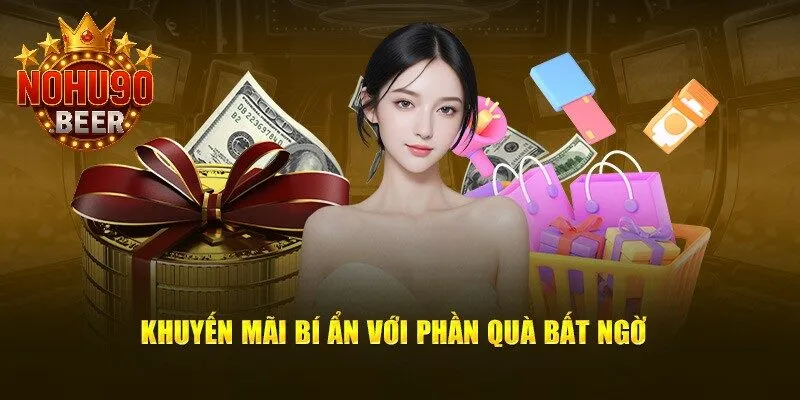 Khuyến Mãi Nohu90 2 Chương trình khuyến mãi Nohu90 đặc biệt với quà tặng không thể đoán trước