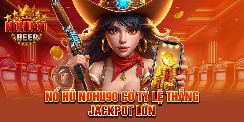 Nổ Hũ Nohu90 1 Tựa game nổ hũ Nohu90 mang đến xác suất trúng jackpot cao cho người chơi