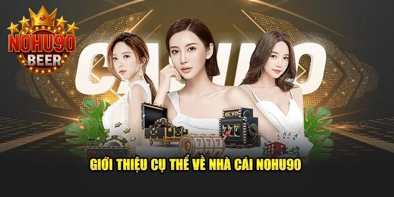 Giới thiệu chi tiết về nhà cái Nohu90