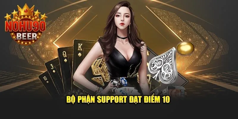 Bộ phận hỗ trợ cực tận tình