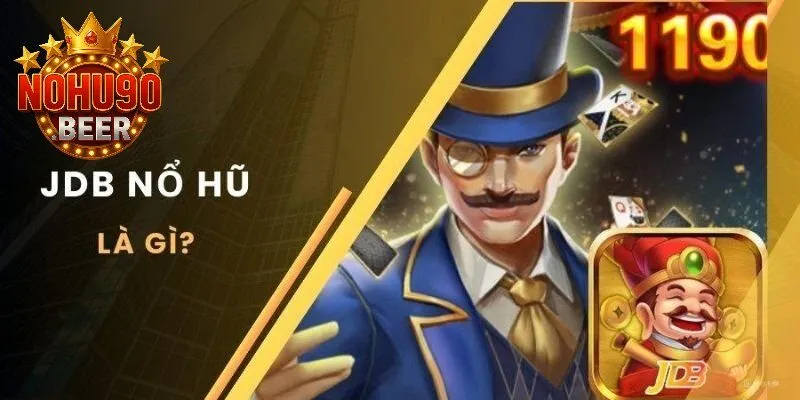 Cập nhật mới nhất về nổ hũ JDB