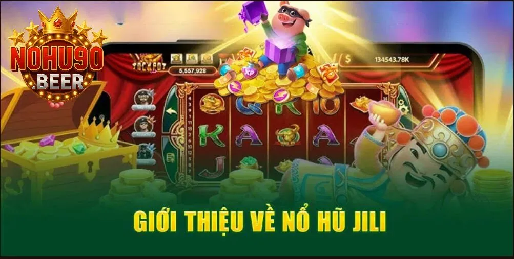 Nổ Hũ Jili: Điểm Đến Lý Tưởng Cho Tín Đồ Slot Game 2025 1 Giới thiệu về Nổ Hũ Jili